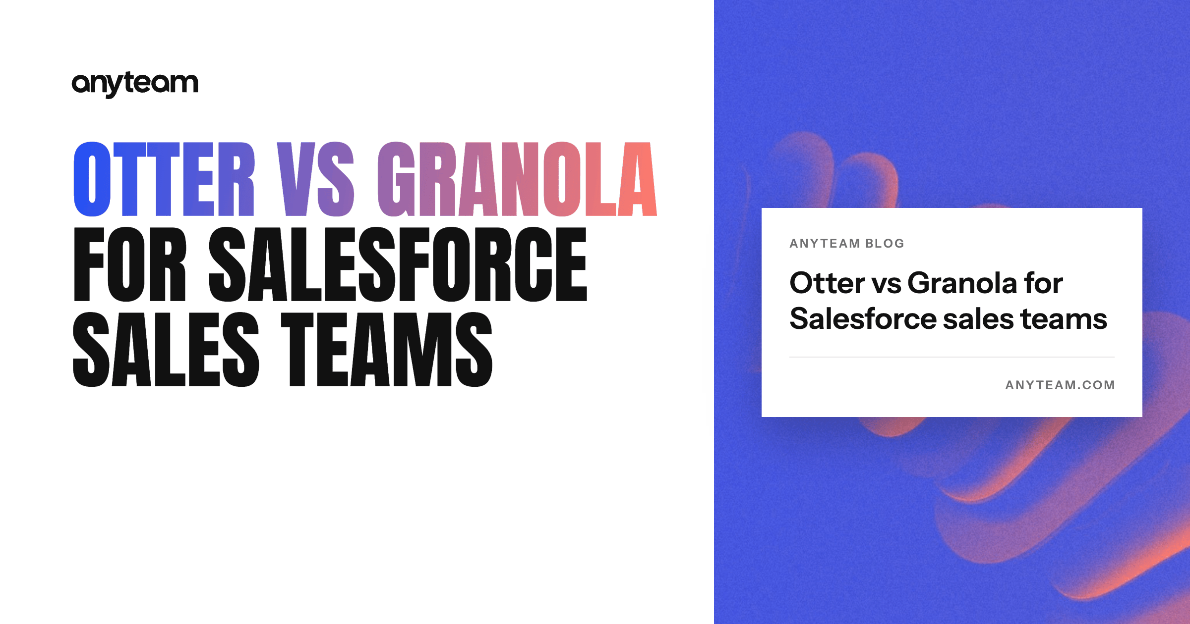 Otter vs Granola for Sales Teams: Which Fits a Salesforce Workflow?